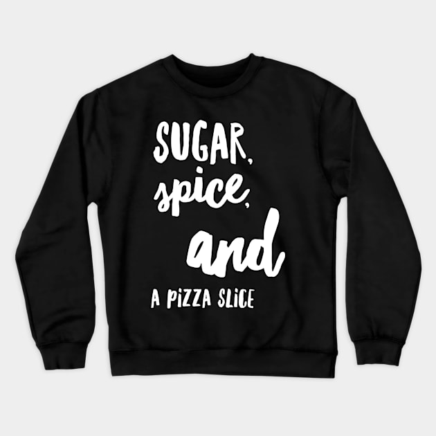 Sugar Spice and a Pizza Slice Crewneck Sweatshirt by nobletory